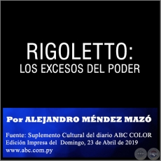 RIGOLETTO: LOS EXCESOS DEL PODER - Por ALEJANDRO MNDEZ MAZ - Domingo, 23 de Abril de 2019